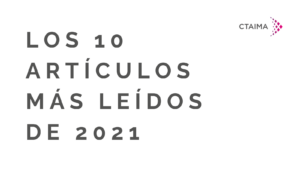 Los artículos más leídos de 2021 CTAIMA